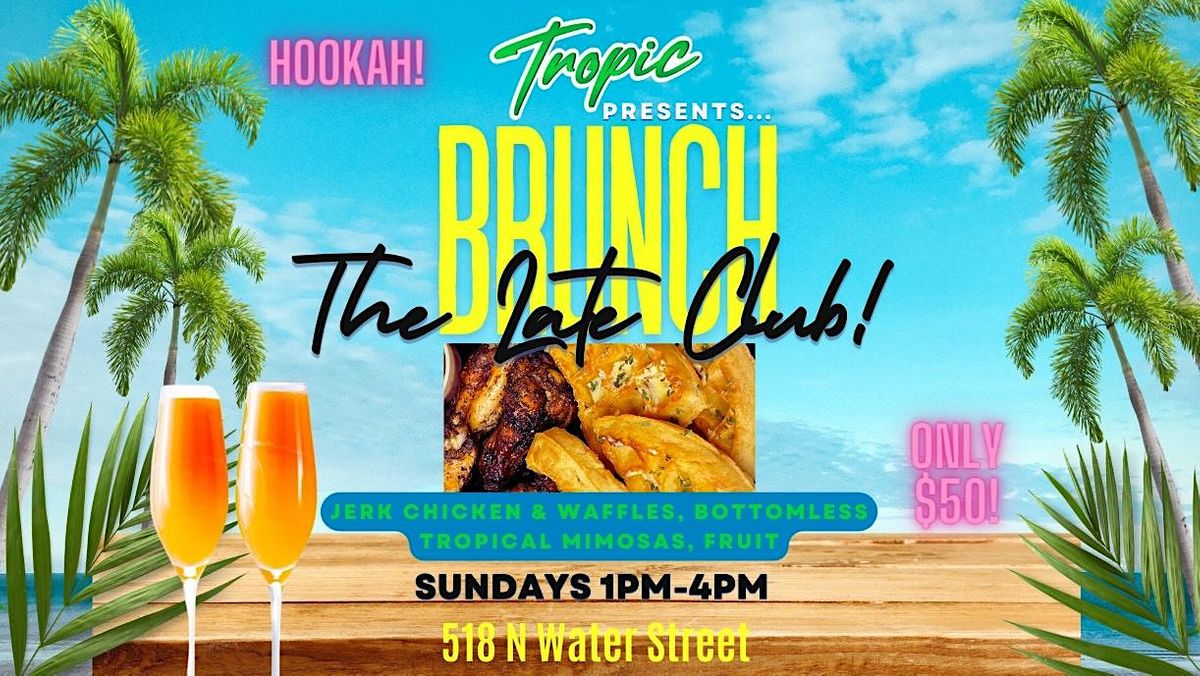 Tropic Brunch - The Late Club | 518 N Water St, Milwaukee, WI ...