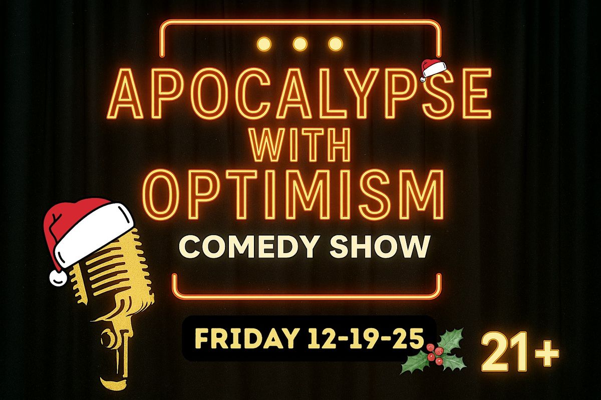 Apocalypse with Optimism Comedy Show