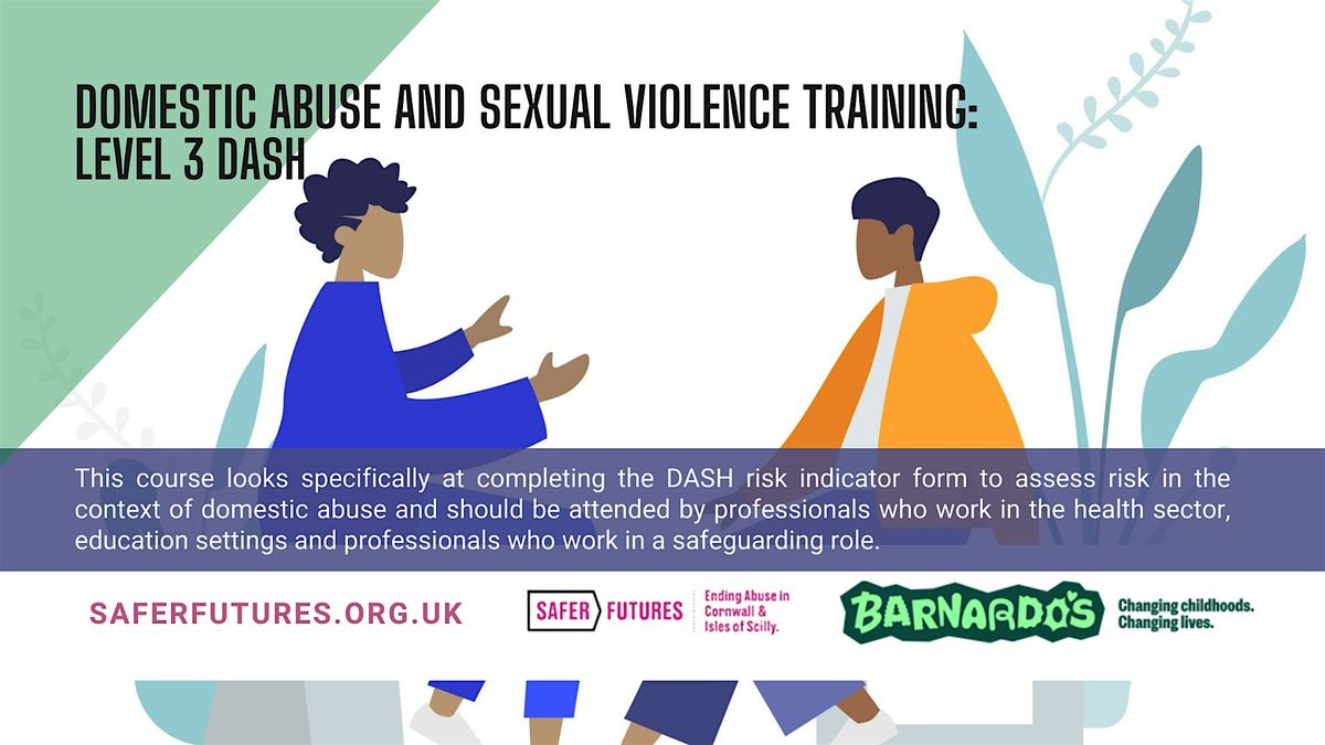 Domestic Abuse and Sexual Violence Level 3 DASH Training (Truro)