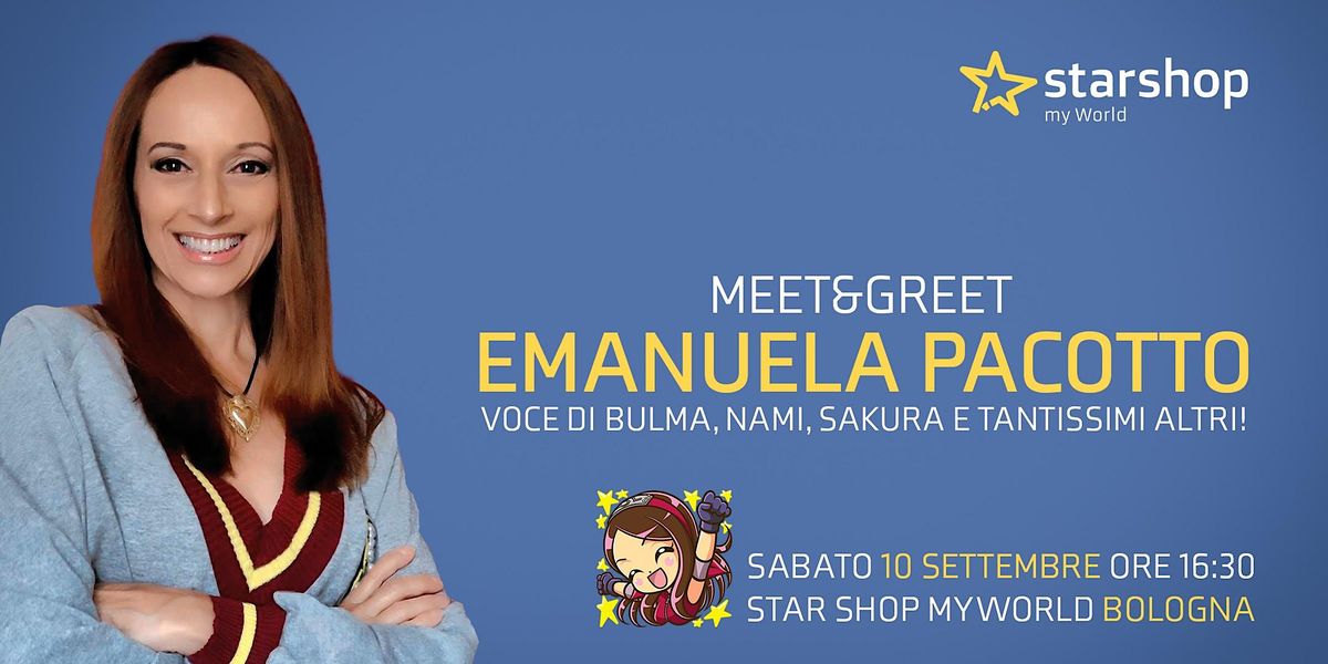 Meet & Greet con Emanuela Pacotto la voce di Bulma, Nami e Sakura