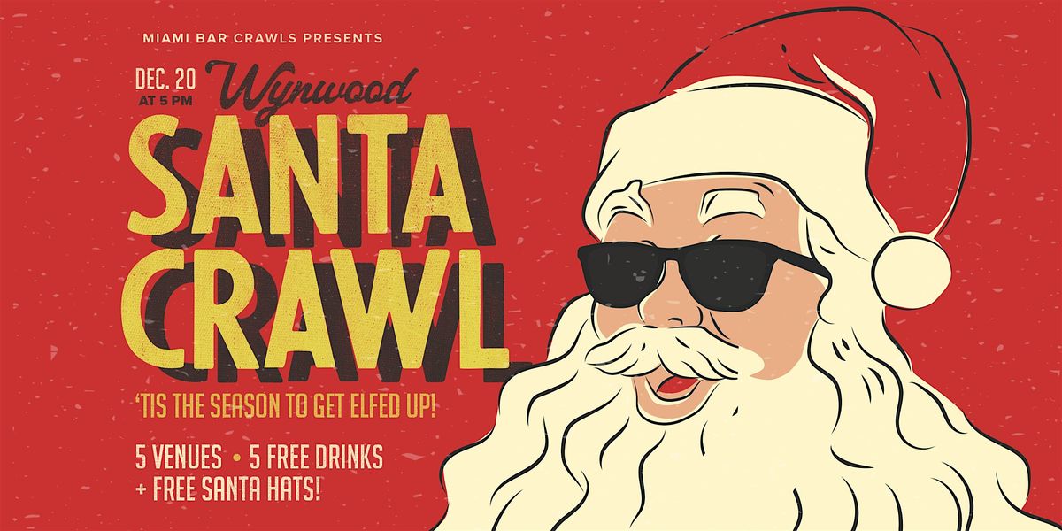 4th Annual Wynwood Santa Crawl - Christmas Bar Crawl