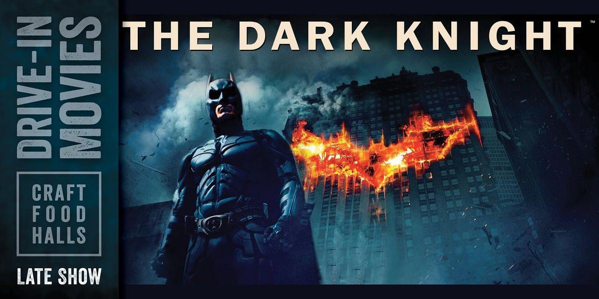 the-dark-knight-drive-in-movie-late-show-craft-food-hall-project