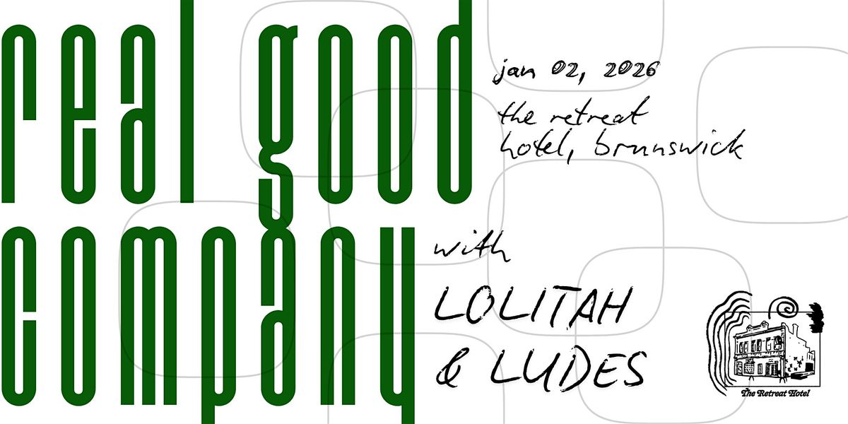 Real Good Company At The Retreat Hotel Brunswick w\/ Ludes + Lolitah