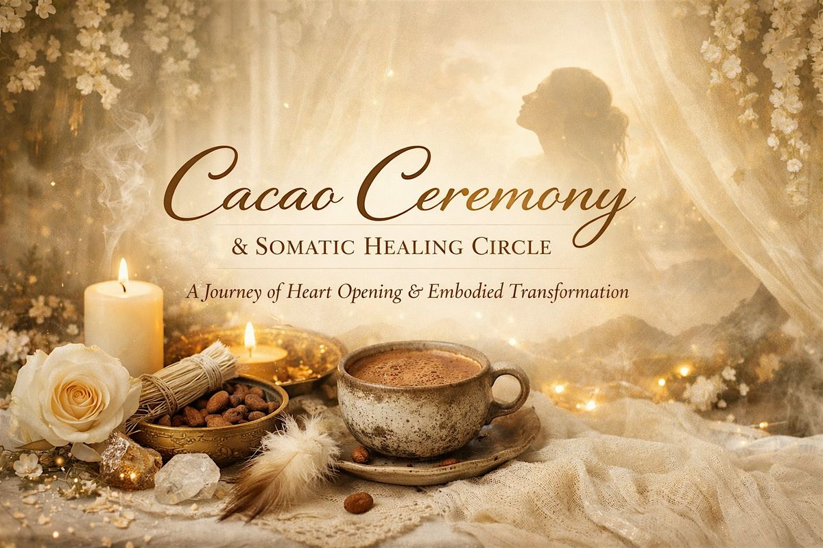 Sacred Cacao Ceremony + Somatic Healing Circle+Full Flower Moon