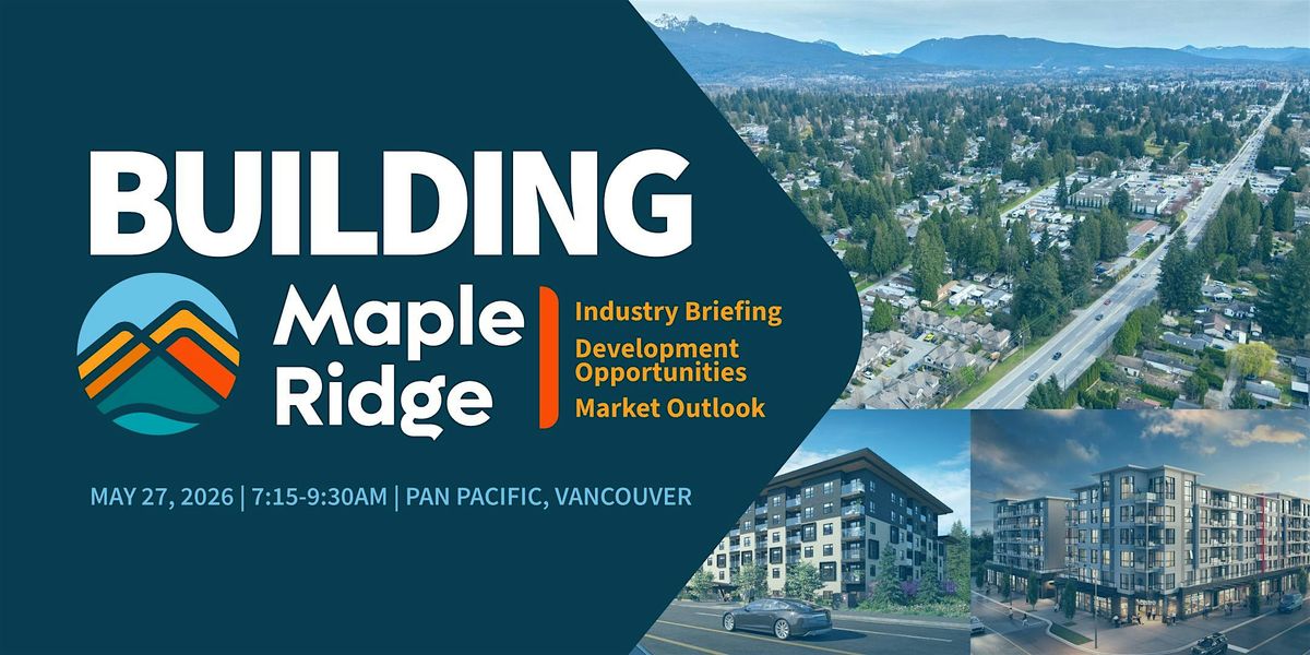 Building Maple Ridge: Industry Brief, Dev't Opportunities, & Market Outlook