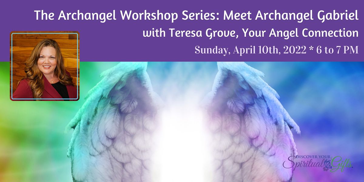 The Archangel Workshop Series: Meet Archangel Gabriel