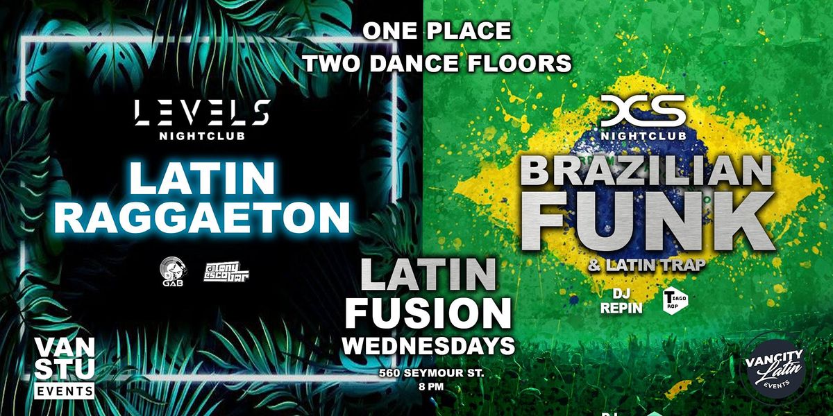 LATIN FUSION Wednesdays | LEVELS x XS Night Club, Vancouver, BC | March 9  to November 3