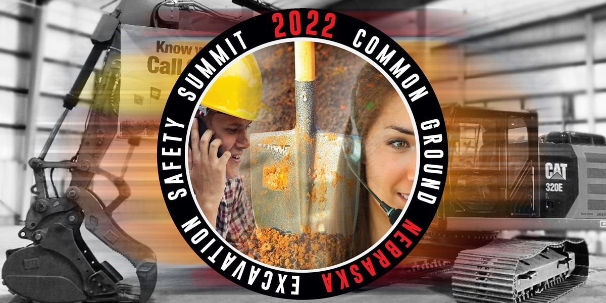 2022 Common Ground NE/Nebraska811 Excavation Safety Summit | Lancaster ...
