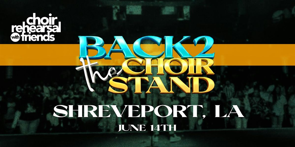 Choir Rehearsal with Friends SHREVEPORT