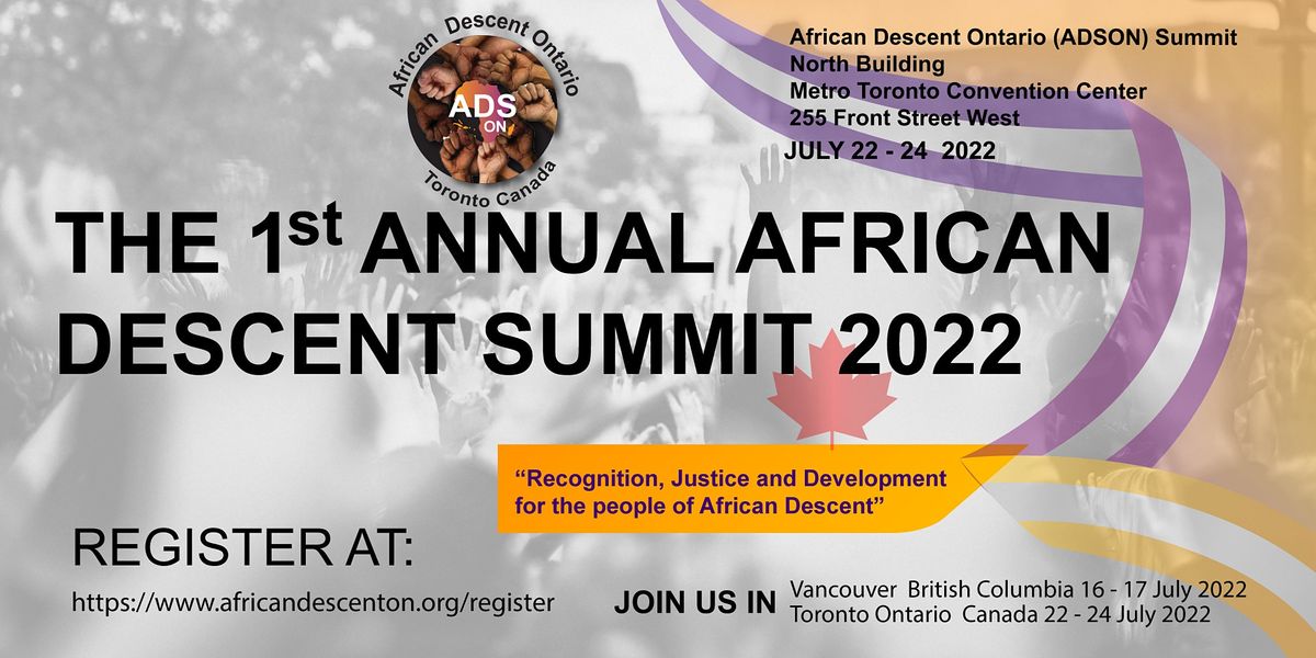 THE FIRST ANNUAL AFRICAN DESCENT SUMMIT 2022 Metro Toronto Convention