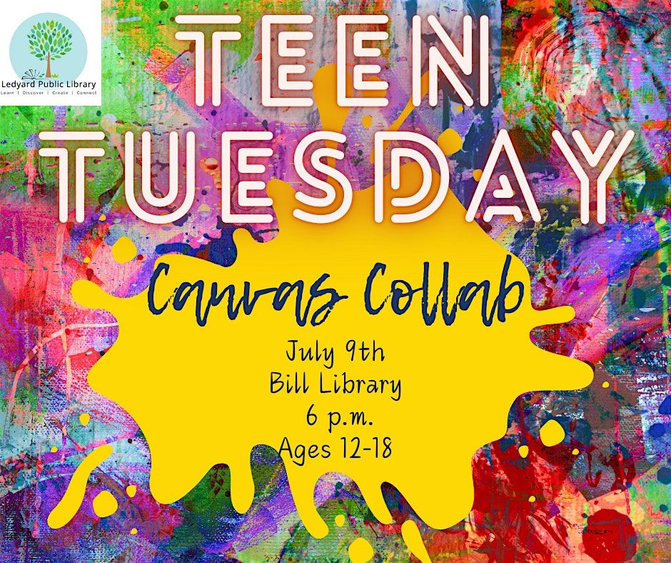 Teen Tuesday: Canvas Collab | 718 Colonel Ledyard Hwy | July 9, 2024