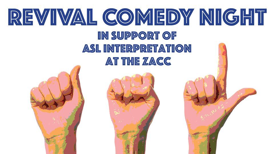 Revival Comedy Night in support of ASL Interpretation at the ZACC at ...