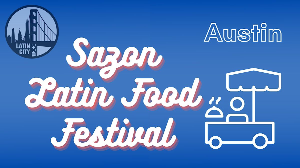 Sazon Latin Food Festival in Austin - Hispanic Heritage Month | Ani's