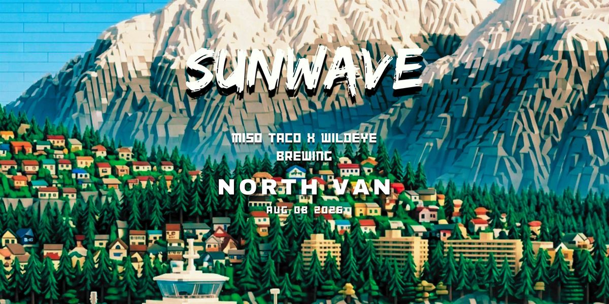 SUNWAVE 2026 - Miso Taco X Wildeye Brewing, North Vancouver (Open Air)