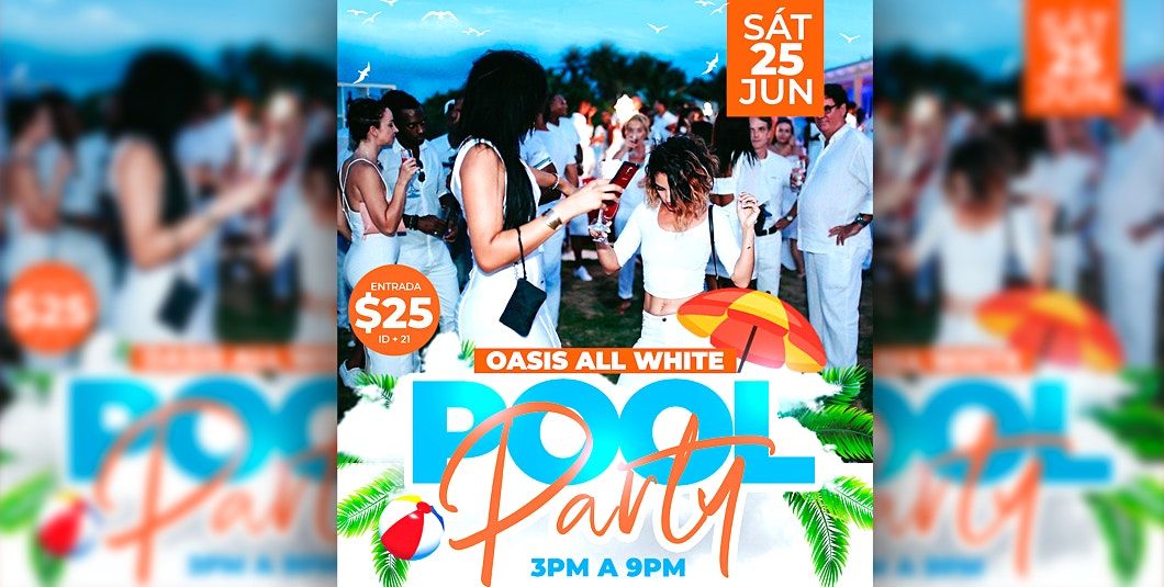 Oasis All White Pool Party | 11443 Clayton Rd, San Jose, CA | June ...