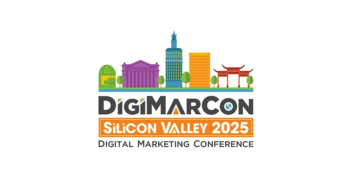 DigiMarCon Silicon Valley 2025 - Digital Marketing Conference & Exhibition