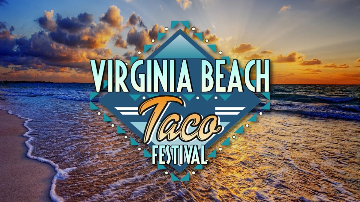 Virginia Beach Taco Festival The Shack, Virginia Beach, VA May 7 to