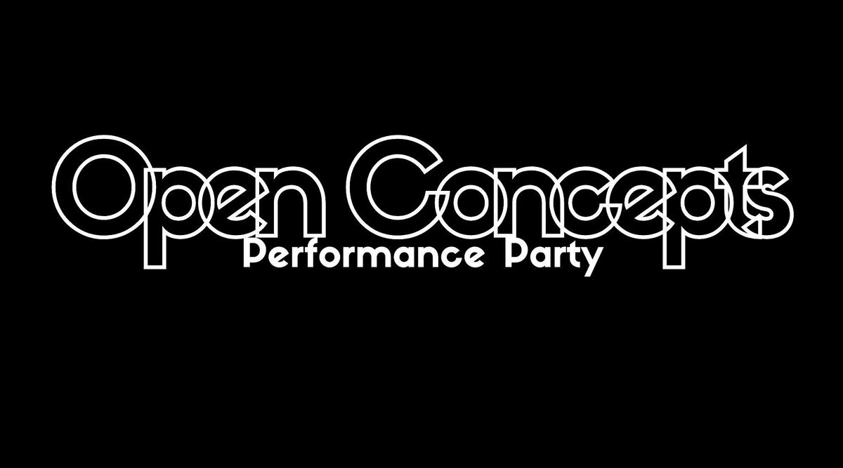 Open Concepts - Performance party
