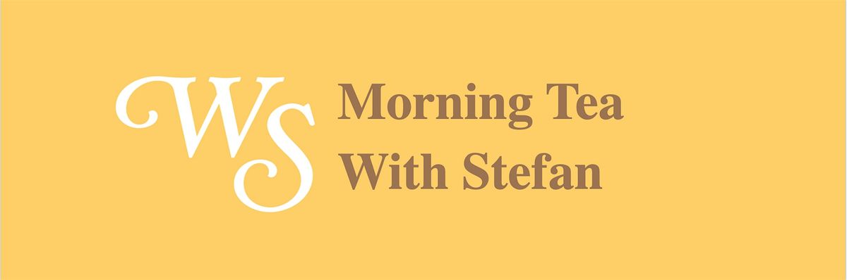 Morning Tea With Stefan 2026