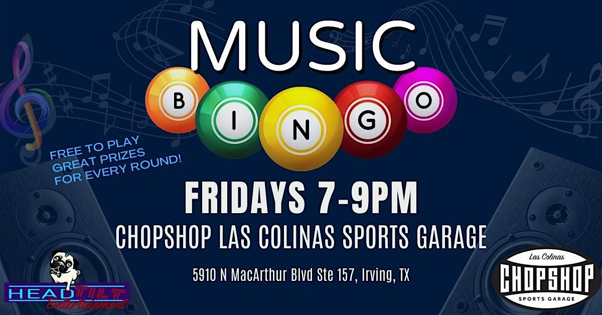 FRIDAY MUSIC BINGO NIGHT AT CHOP SHOP LAS COLINAS