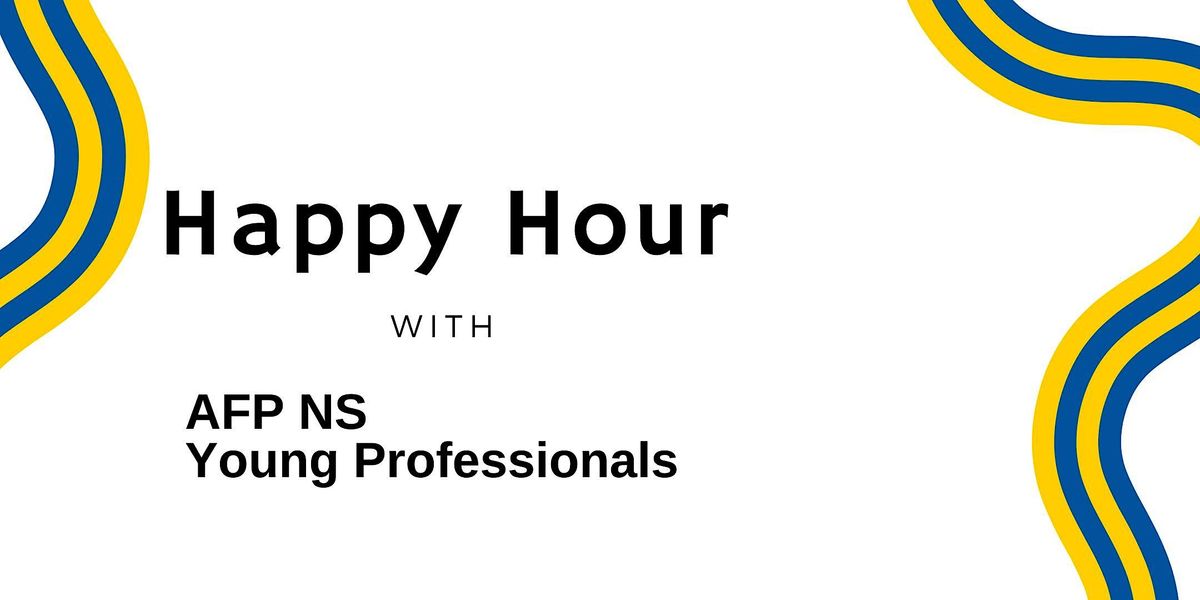 AFP Nova Scotia Young Professionals  and Emerging Leaders Happy Hour