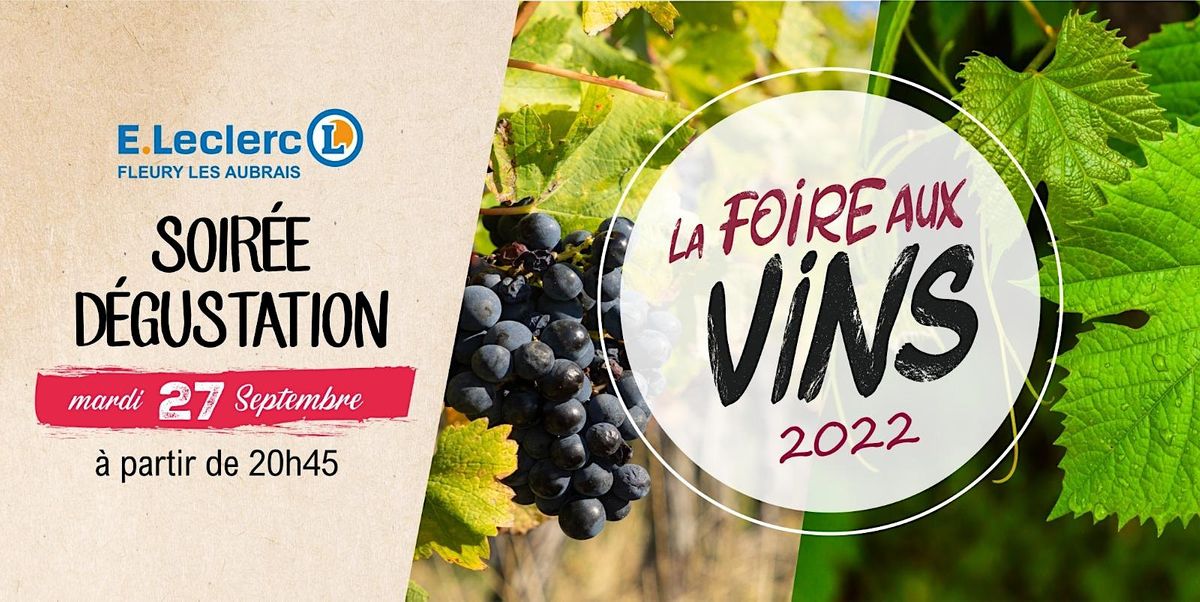 Soirée Foire aux Vins 2022 - E.Leclerc Fleury les Aubrais | E.Leclerc