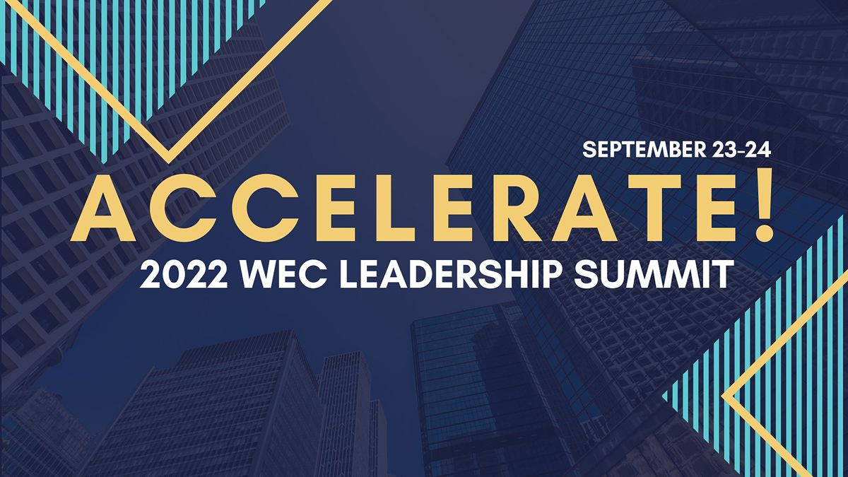 2022 WEC Leadership Summit ACCELCERATE! Sheraton North Houston at