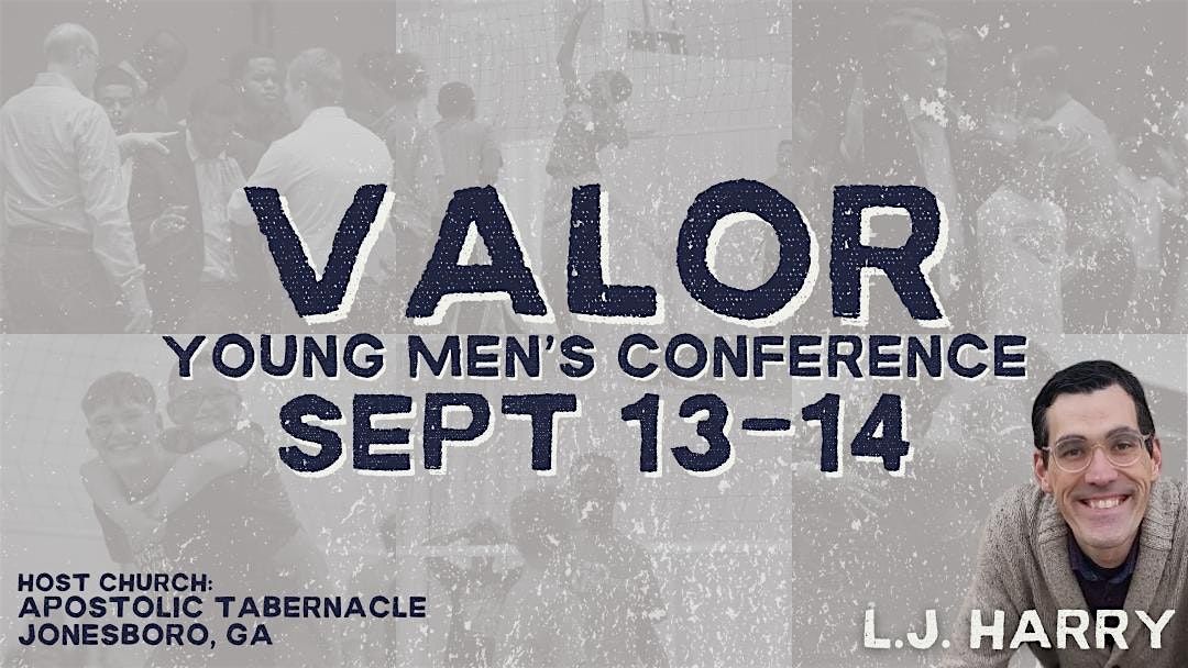 Valor Young Mens Conference 2024 at Apostolic Tabernacle UPCI ...