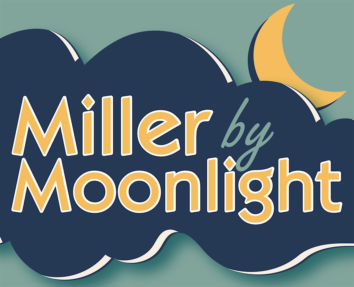 Miller by Moonlight Event 2026