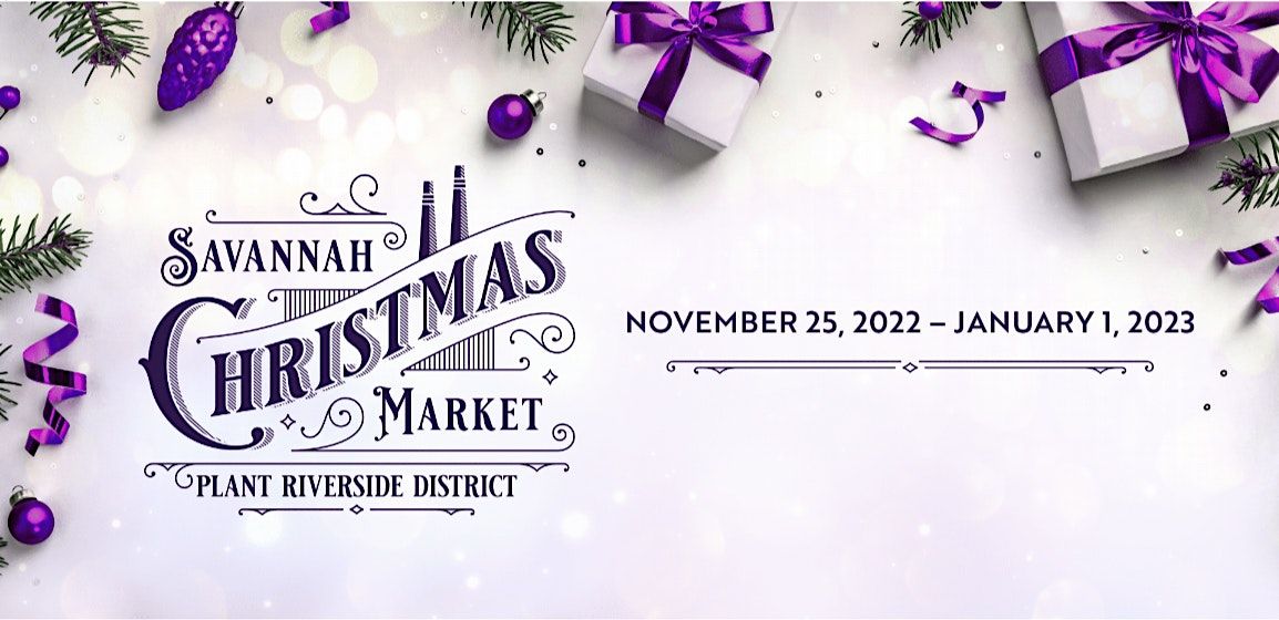Savannah Christmas Market at Plant Riverside District Plant Riverside
