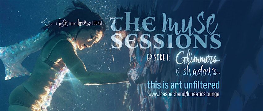 The LuneAtics Lounge: The Muse Sessions Episode 1 Glimmers and Shadows