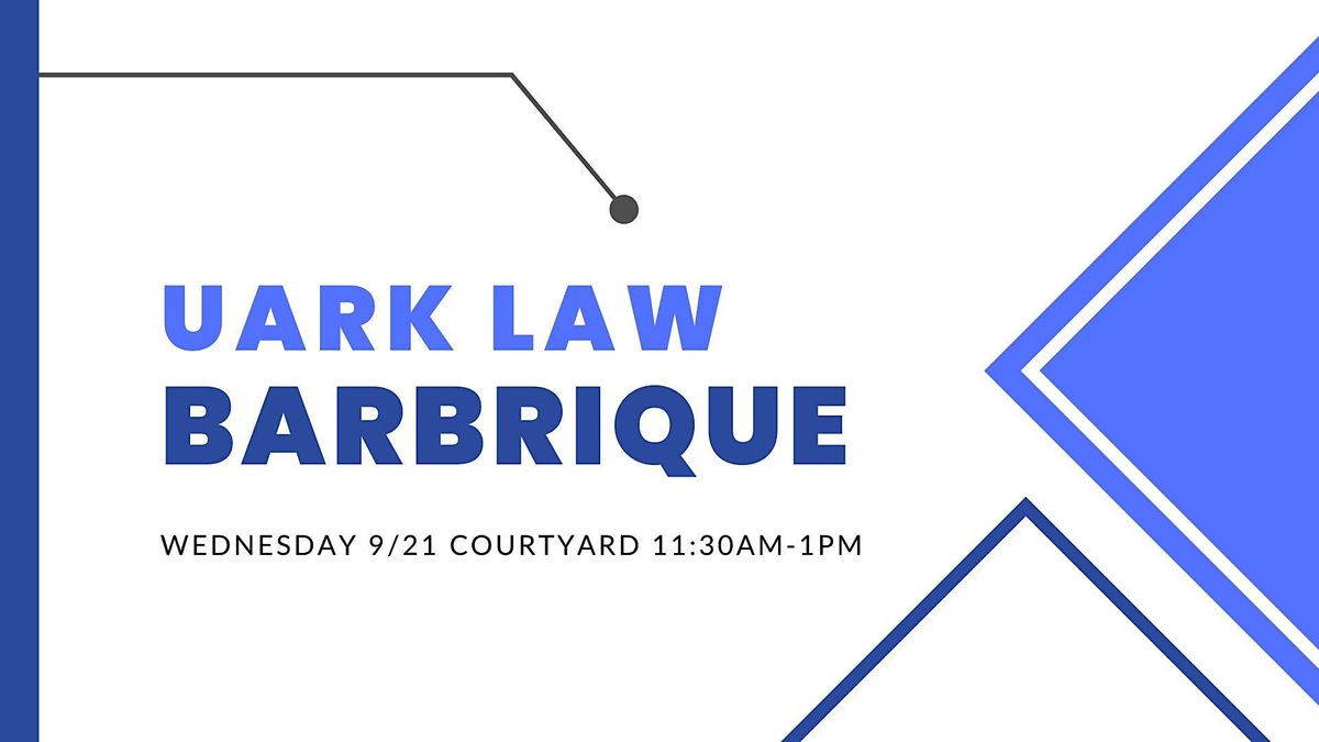 UARK Law BARBRIque University of Arkansas School of Law, Fayetteville