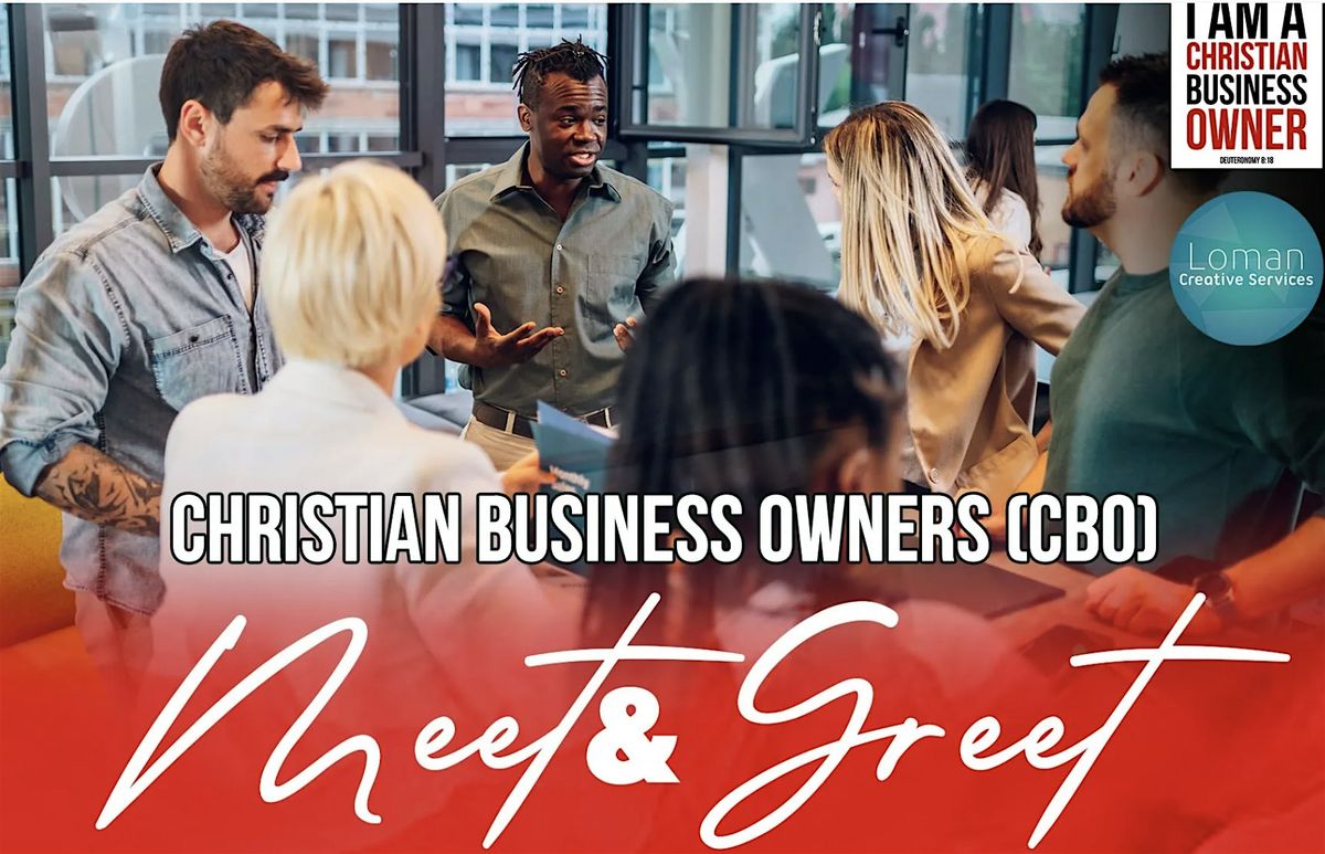 CHRISTIAN BUSINESS OWNERS Meet & Greet