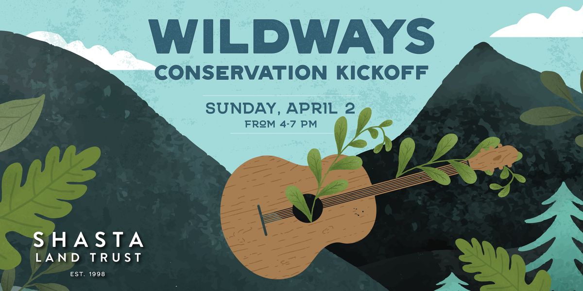 Wildways Conservation Kickoff | Shasta Land Trust, Redding, CA | April ...