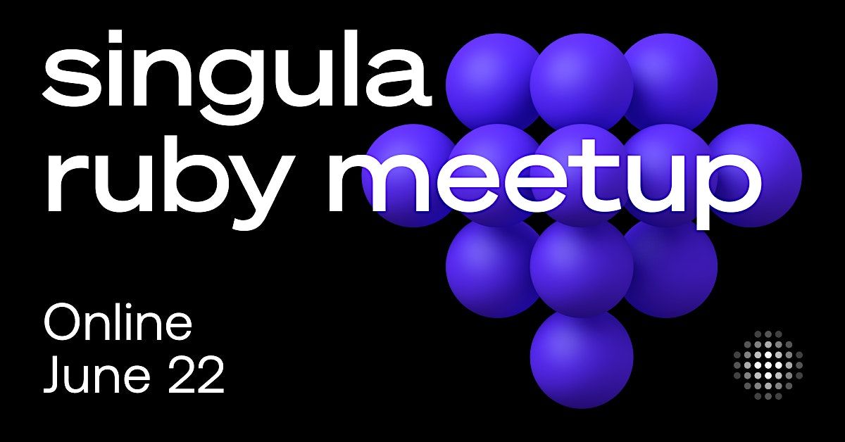 Singula Ruby Meetup Online