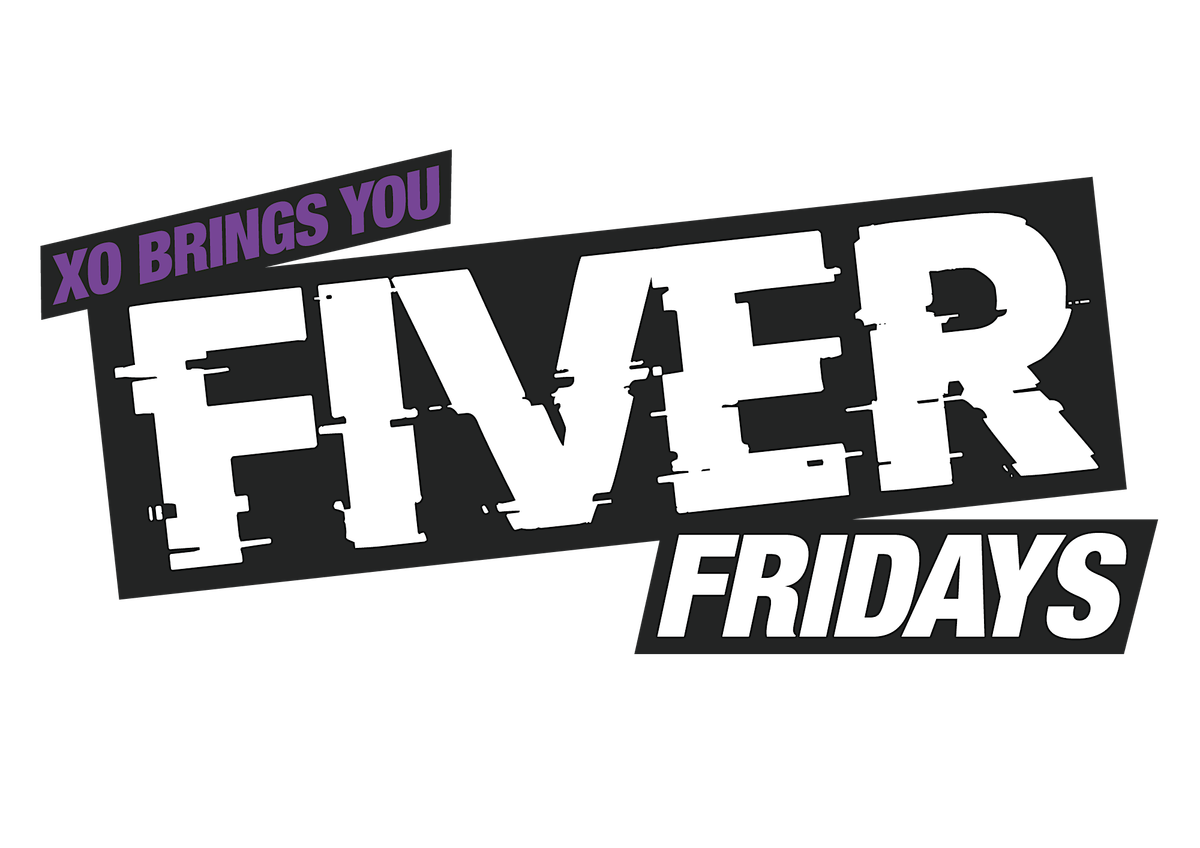 FIVER FRIDAYS @ XO SPALDING