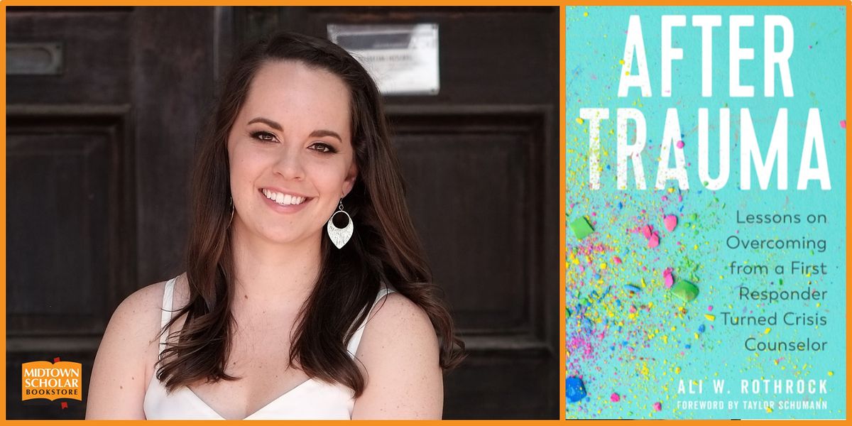 An Evening with Ali Rothrock: After Trauma at The Midtown Scholar ...