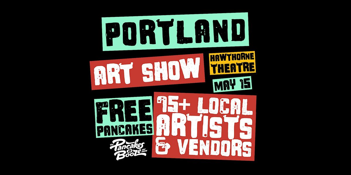The Portland Pancakes & Booze Art Show (Artist & Vendor Reservations Only)