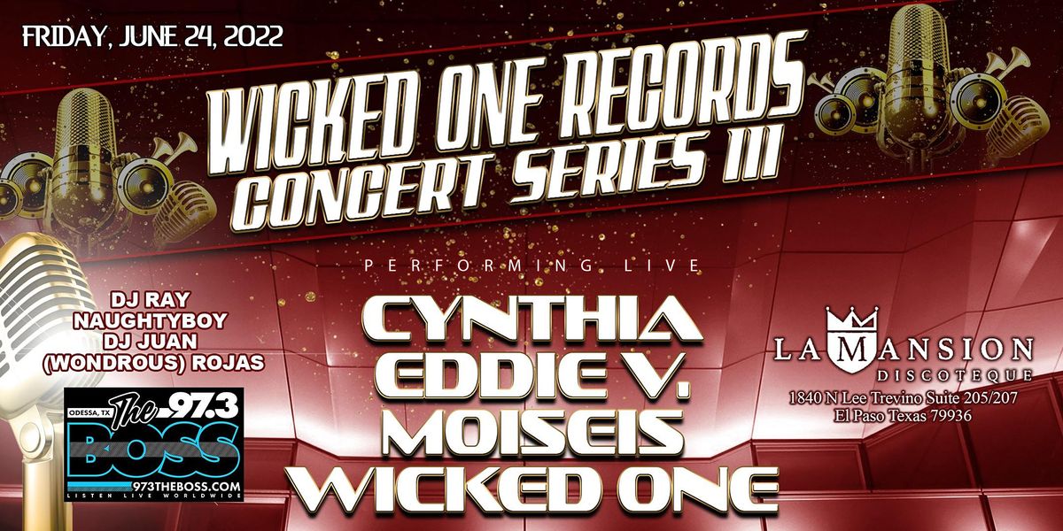 Wicked One Records Concert Series Volume 3 | La Mansion (The Old Graham  Central Station), El Paso, TX | June 24 to June 25