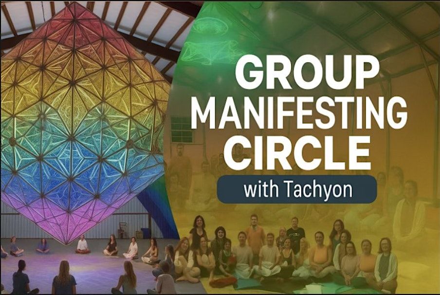 Magical GROUP Manifesting Circle with Tachyon
