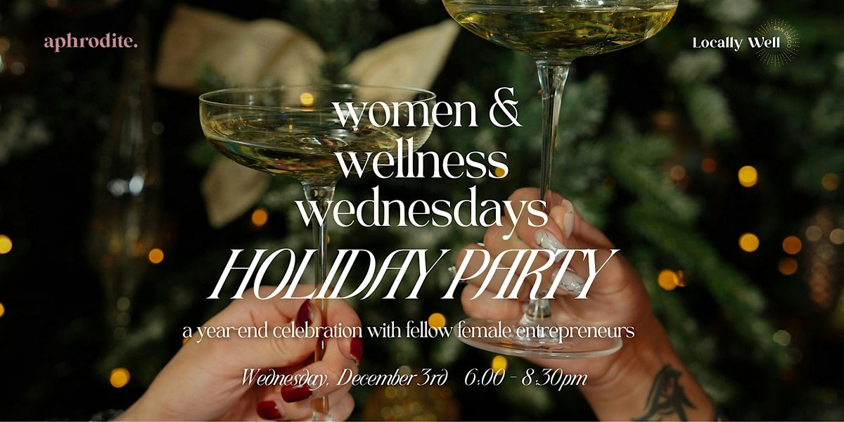 Women + Wellness Wednesdays: Holiday Party