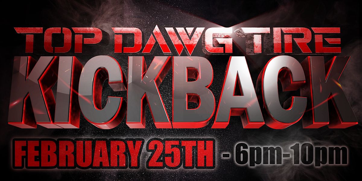 TOP DAWG TIRE KICKBACK Top Dawg Tire, Athens, GA February 25, 2023
