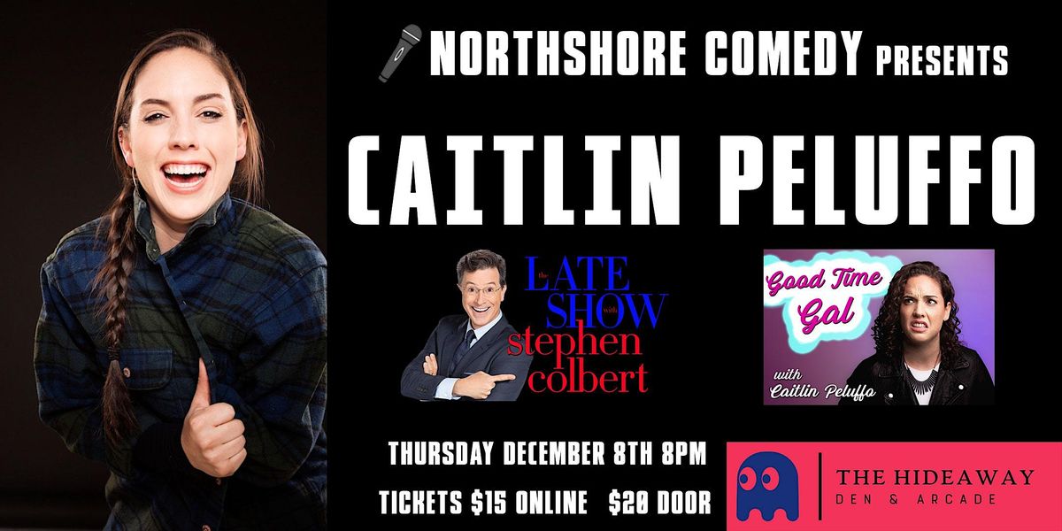 Northshore Comedy Presents Caitlin Peluffo(Late Show w/Stephen Colbert