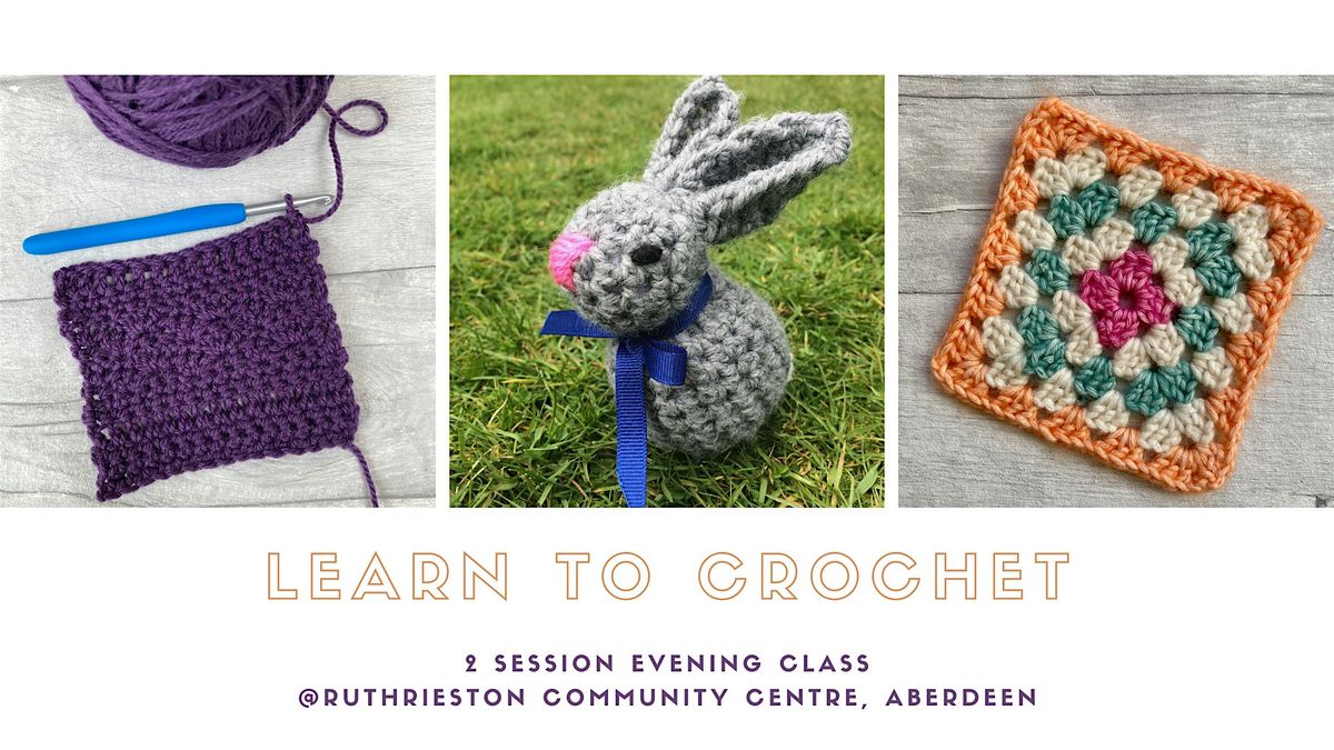 Learn to Crochet: 2 session Monday evening class (Aberdeen)