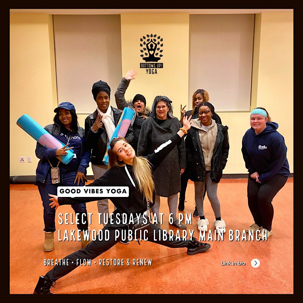 Good Vibes Yoga at Lakewood Public Library - [Bottoms Up! Yoga] at ...