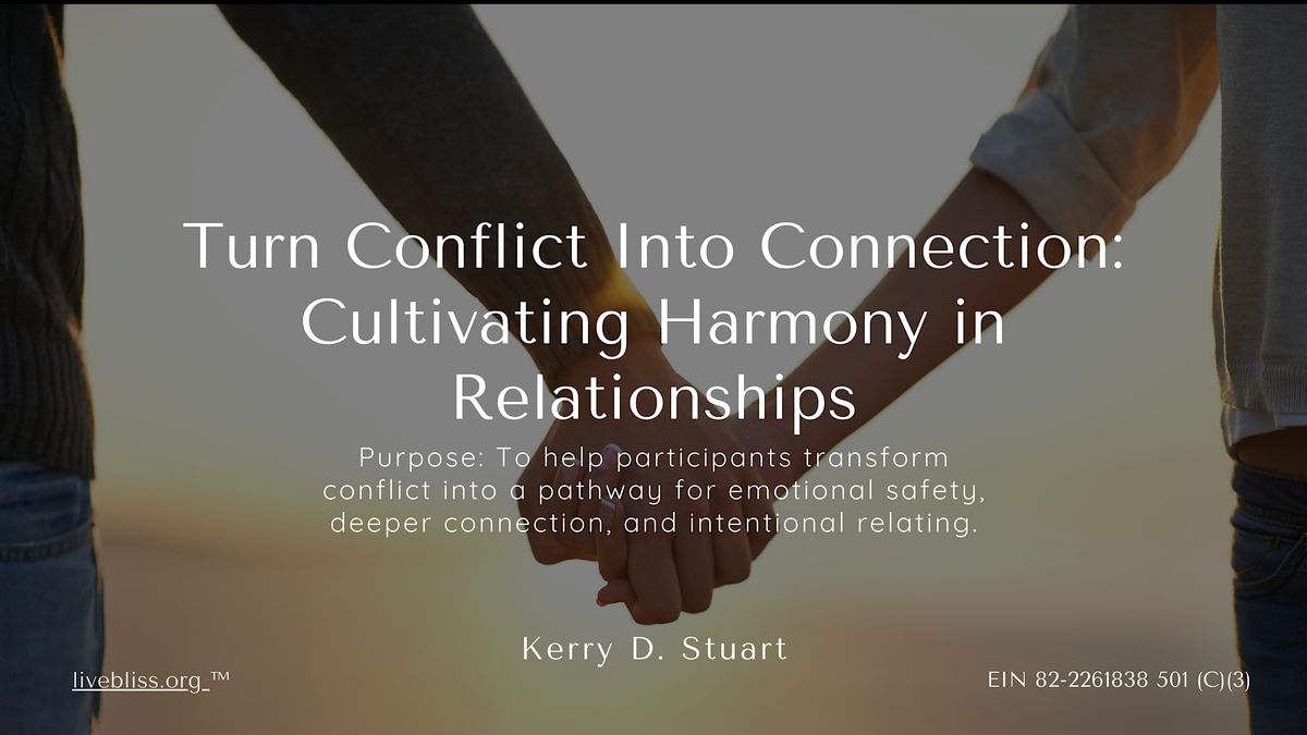 Turn Conflict Into Connection: Cultivating Harmony in Relationships