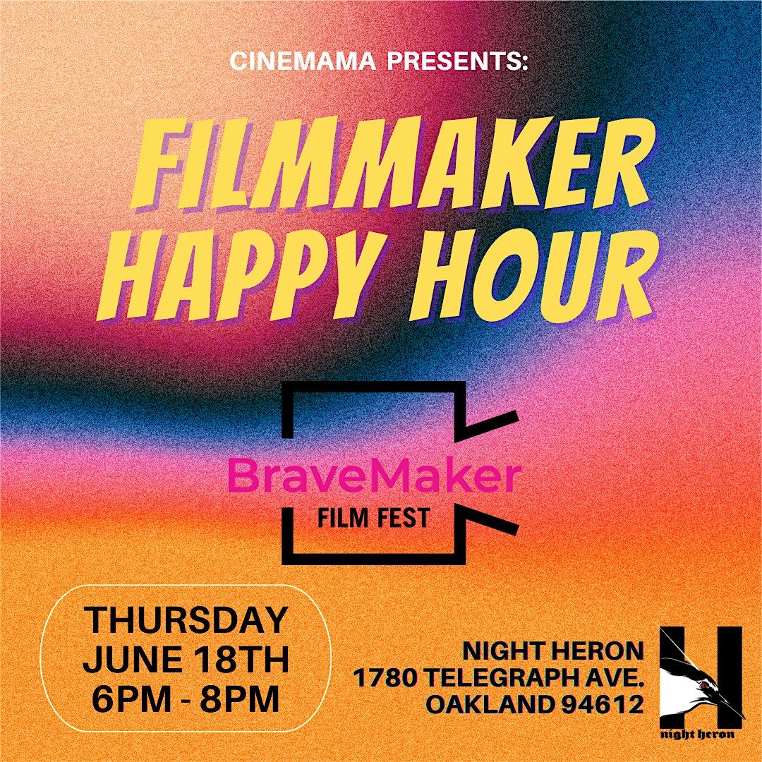 Cinemama Presents: Filmmaker Happy Hour (Co-Hosted by BraveMaker Film Fest)