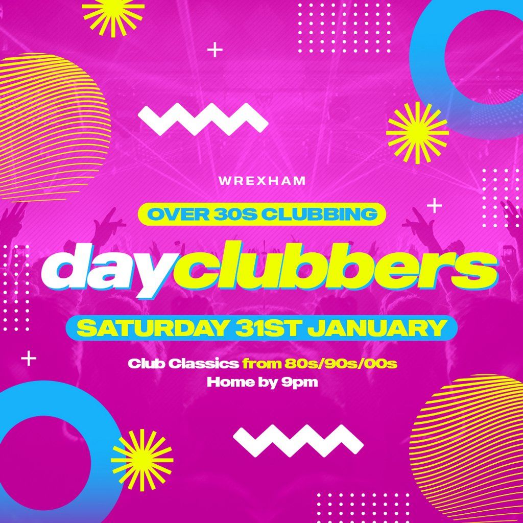 WREXHAM - DayClubbers: The Ultimate Day Party!