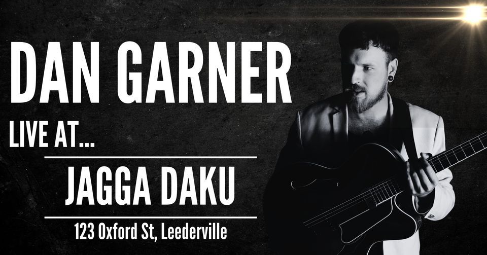 Dan Garner Live At Jagga Daku Leederville | Jagga daku, Henley Brook ...