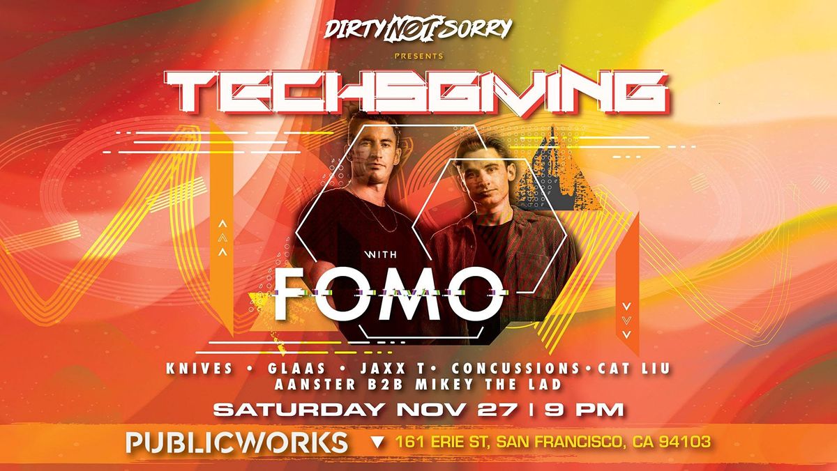 Dirty Not Sorry presents: TECHSGIVING w\/ FOMO at Public Works
